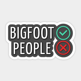 Bigfoot Yes, People No Sticker